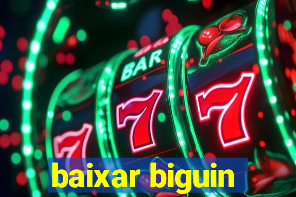 baixar biguin